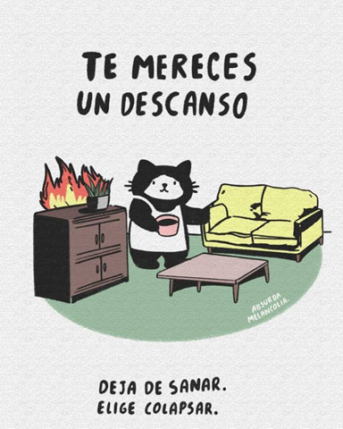 En el interior de una sala, gatita bicolor elige con su garrita un sofá de 2 cuerpos en vez de un armario en llamas. La viñeta dice: Te mereces un descanso. Deja de sanar, elige colapsar
